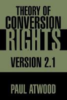 Theory Of Conversion Rights: Version 2.1 1413444199 Book Cover