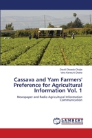 Cassava and Yam Farmers' Preference for Agricultural Information Vol. 1 3659441317 Book Cover