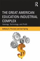 The Great American Education-Industrial Complex: Ideology, Technology, and Profit 0415524148 Book Cover