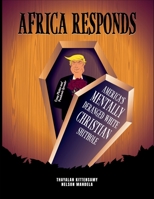 Africa Respond: America’s Mentally Deranged White Christian Shithole 1957837934 Book Cover