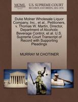 Duke Molner Wholesale Liquor Company, Inc., et al., Petitioners, v. Thomas W. Martin, Director, Department of Alcoholic Beverage Control, et al. U.S. ... of Record with Supporting Pleadings 1270456733 Book Cover