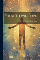 How To Win Love 1022407651 Book Cover