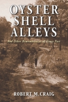 Oyster Shell Alleys: And Other Remembrances of Times Past 1954163029 Book Cover