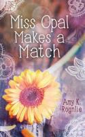Miss Opal Makes a Match 1539997944 Book Cover