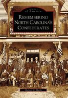 Remembering North Carolina's Confederates 0738542970 Book Cover