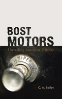 BOST MOTORS: Unveiling Americas History 1496937805 Book Cover
