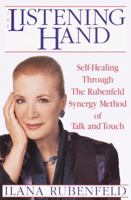 The Listening Hand: Self-Healing Through The Rubenfeld Synergy Method of Talk and Touch 0553379836 Book Cover