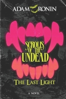 Scrolls of the Undead: The Last Light (Book I) B0DSK6RNQV Book Cover