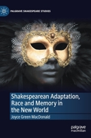Shakespearean Adaptation, Race, and Memory in the New World, 3030506797 Book Cover