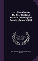 List of members of the New-England Historic Genealogical Society, January 1893 1341546276 Book Cover