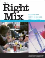 The Right Mix: Managing for Profit in Bar and Beverage Service 0471413135 Book Cover