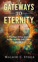 Gateways to Eternity: A Practical 31-Day Journey for the Radical God Chaser Volume 2 1958404470 Book Cover