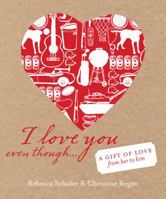 I Love You Even Though... 0740797425 Book Cover