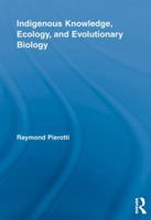 Indigenous Knowledge, Ecology, and Evolutionary Biology 0415517788 Book Cover