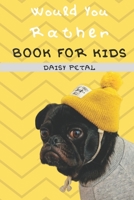 Would You Rather Book for Kids : The Book of Silly Situations, Crazy Concepts, and Hilarious Questions the Entire Family Will Love (Game Book Gift Ideas) 1675136858 Book Cover