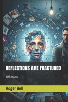 REFLECTIONS ARE FRACTURED B0FV3DGJQM Book Cover