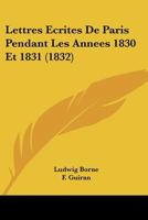 Lettres A(c)Crites de Paris Pendant Les Anna(c)Es 1830 Et 1831 2012863787 Book Cover