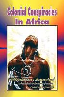 Colonial Conspiracies in Africa 1441511814 Book Cover