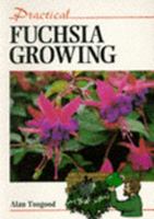 Practical Fuchsia Growing (Practical Gardening) 1852236329 Book Cover