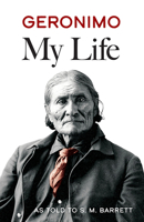 Geronimo: My Life 1533351589 Book Cover