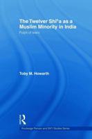 The Twelver Shi'a as a Muslim Minority in India: Pulpit of Tears 0415664098 Book Cover