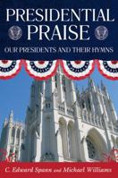 Presidential Praise: Our Presidents and Their Hymns 0881461172 Book Cover