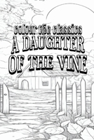 Color Your Own Cover of Gertrude Atherton's A Daughter of the Vine: The Randolphs of Redwood (Enhance a Beloved Classic Book and Create a Work of Art) (Colour the Classics) B0CNTT1KGN Book Cover