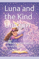 Luna and the Kind Unicorn: The Magical Adventures of Luna and Sparkle B0GHFP73J2 Book Cover