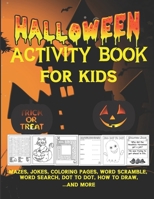 Halloween Activity Book For Kids - Trick or Treat: Almost 100 Activity & Coloring Pages Age 6 -12: A Scary Fun Workbook For Happy Halloween Learning, ... Dot To Dot, Mazes, Word Search and More...- B09DJG478Q Book Cover