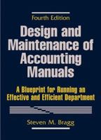 Design and Maintenance of Accounting Manuals: A Blueprint for Running an Effective and Efficient Department 0471728950 Book Cover