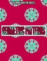 Geometric Patterns : Coloring Book For Adults: Adult coloring books geometric designs B08KGCFZCY Book Cover