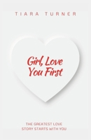 Girl, Love You First B0DSW4WQ9V Book Cover