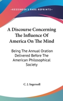 A Discourse Concerning the Influence of America on the Mind; 0548413894 Book Cover