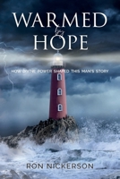 Warmed by Hope: How Divine Power Shaped This Man's Story 1479617911 Book Cover
