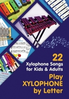 Play Xylophone by Letter: 22 Xylophone Songs for Kids and Adults B08DSX3J8M Book Cover