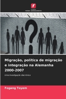 Migração, política de migração e integração na Alemanha 2000-2007 (Portuguese Edition) 6209438733 Book Cover