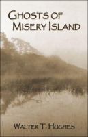 Ghosts of Misery Island 1424145716 Book Cover