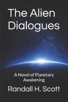 The Alien Dialogues: A Novel of Planetary Awakening B0GJPCXPM8 Book Cover