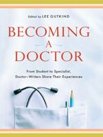 Becoming a Doctor: From Student to Specialist, Doctor-Writers Share Their Experiences 0393334554 Book Cover