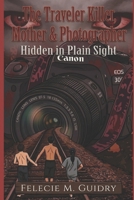 The Traveler, Killer, Mother, & Photographer: Hidden In Plain Sight B0FD4658SP Book Cover