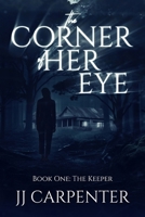 The Corner of Her Eye, Book One: The Keeper 0648637646 Book Cover