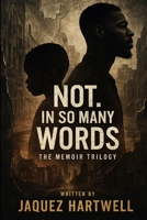 Not. In So Many Words: The Memoir Series B0FRVZH8YJ Book Cover