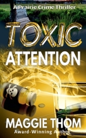 Toxic Attention (Prairie Crime Thriller) 1990787177 Book Cover