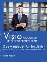 Visio anpassen und programmieren: Das Handbuch für Entwickler. Für Visio 2013, 2016, 2019 und Visio in Microsoft 365 3751923276 Book Cover