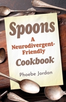 Spoons: A Neurodivergent-Friendly Cookbook 1917704593 Book Cover