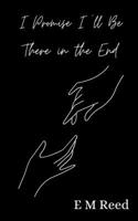 I Promise I'll Be There in the End 1300436409 Book Cover