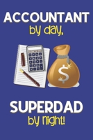 Accountant by day, Superdad by night!: Dad Gifts for Accountants: Novelty Gag Notebook Gift: Lined Paper Paperback Journal for Writing, Sketching or Doodling 1711555215 Book Cover