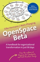 OpenSpace Beta: A handbook for organizational transformation in just 90 days 0991537661 Book Cover