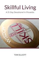 Skillful Living: A 31 Day Devotional in Proverbs 1507640382 Book Cover