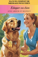 Manuel complet de dressage pour chien (French Edition) B0FJ8XS11N Book Cover